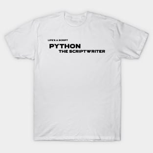 Life's A Script Python Scriptwriter Programming T-Shirt